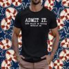 Admit It Life Would Be Boring Without Me Retro Shirt