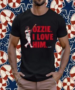 OZZIE ALBIES: I LOVE HIM 2023 SHIRT