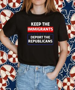 Keep The Immigrants Deport The Republicans Cook Colorado Shirt