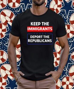 Keep The Immigrants Deport The Republicans Cook Colorado Shirt