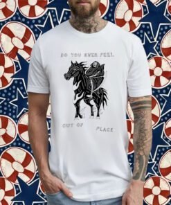 Heavyslime Do You Ever Feel Out Of Place Shirt