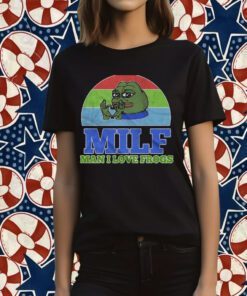 Milf Man I Love Frogs Funny Shirt