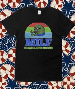 Milf Man I Love Frogs Funny Shirt