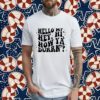 Hello MF Hey Hi How Ya Durrn Tee Shirt
