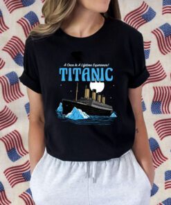 A Once In A Lifetime Experience Titanic 2023 Shirt
