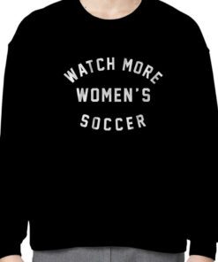 WATCH MORE WOMEN'S SOCCER 2023 SHIRT