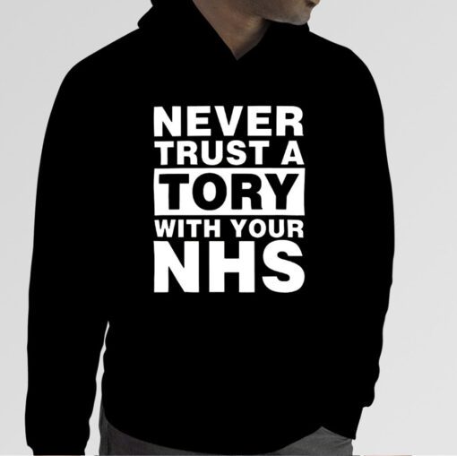 Never Trust A Tory With Your Nhs 2023 Shirt