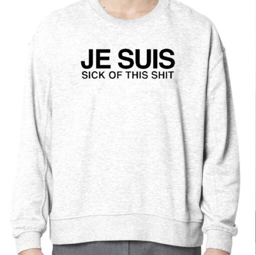 Je Suis Sick Of This Shit Retro Shirt