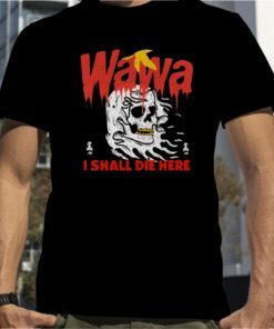 Skull Wawa I Shall Die Here Tank Tee Shirt