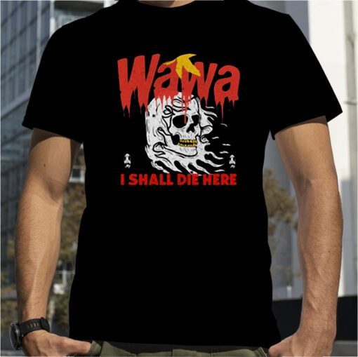 Skull Wawa I Shall Die Here Tank Tee Shirt