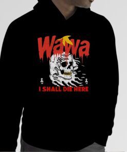 Skull Wawa I Shall Die Here Tank Tee Shirt