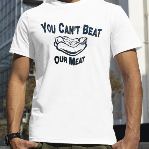 You Can’t Beat Our Meat 2023 Shirt