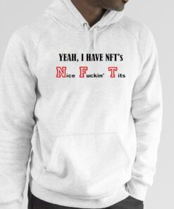 Yeah I Have Nfts Nice Fuckin Tits Official Shirt