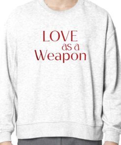 Love As A Weapon 2023 Shirt