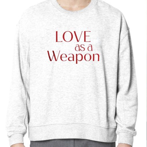 Love As A Weapon 2023 Shirt