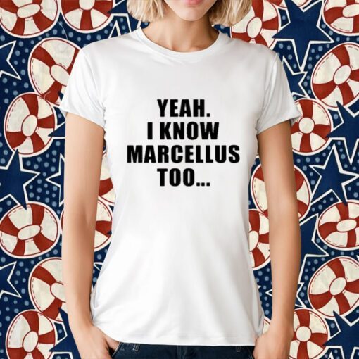 Cape Girardeau Yeah I Know Marcellus Too Shirts