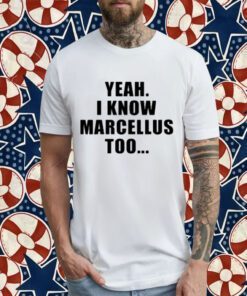 Cape Girardeau Yeah I Know Marcellus Too Shirts