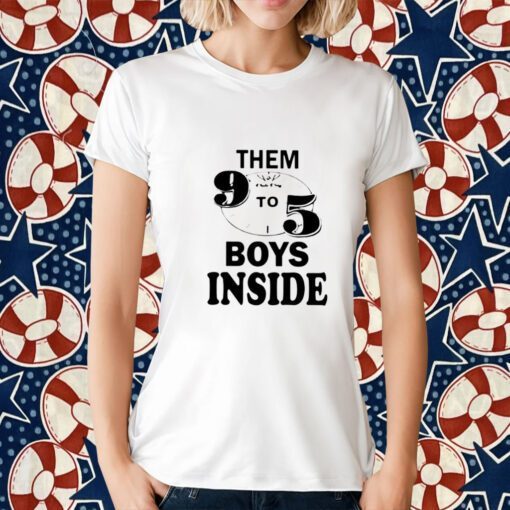 Them 9 To 5 Boys Inside Official Shirt