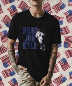 KYLE SCHWARBER: GOOD JOB KYLE TEE SHIRT