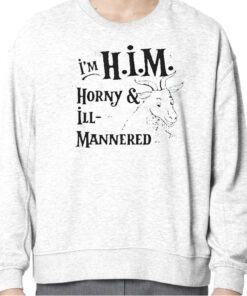 I’m Him Horny And Ill Mannered Tee Shirt