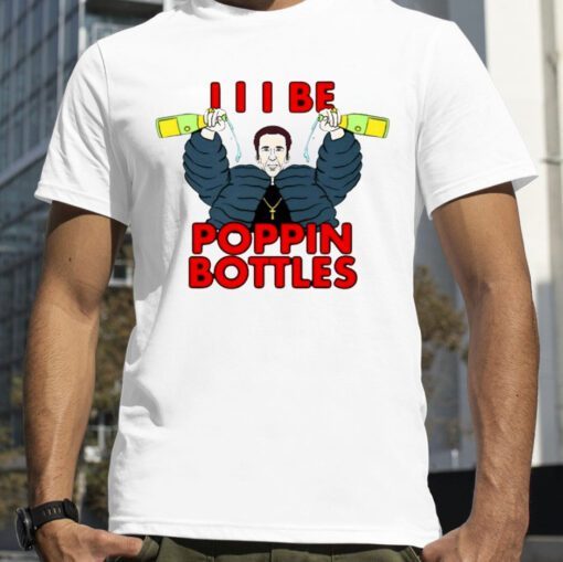 I I I Be Poppin Bottles Nicolas Cage Vintage Shirt