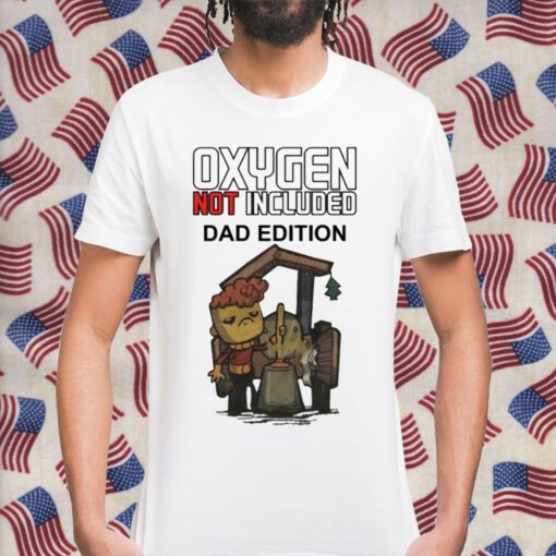 Oxygen Not Included Dad Edition Gift T-Shirt