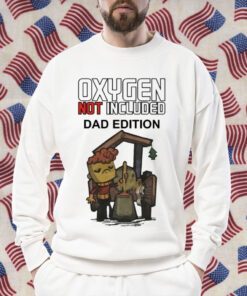 Oxygen Not Included Dad Edition Gift T-Shirt