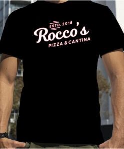 Rocco's Pizza And Cantina Estd 2018 Shirt