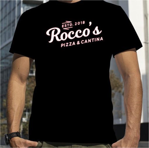 Rocco's Pizza And Cantina Estd 2018 Shirt