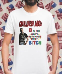 Childish Shop Childish Abcs B Is For What's My Favorite Word Bitch Tee Shirt