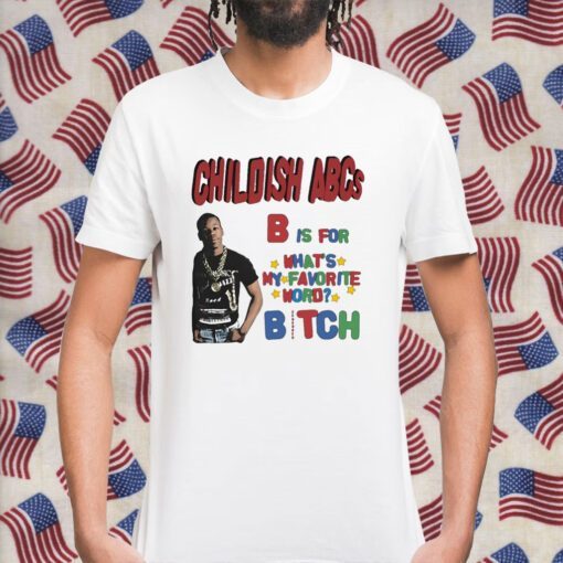 Childish Shop Childish Abcs B Is For What's My Favorite Word Bitch Tee Shirt