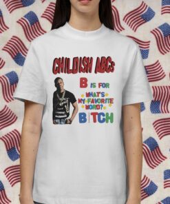 Childish Shop Childish Abcs B Is For What's My Favorite Word Bitch Tee Shirt