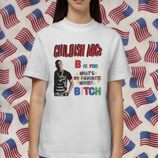 Childish Shop Childish Abcs B Is For What's My Favorite Word Bitch Tee Shirt