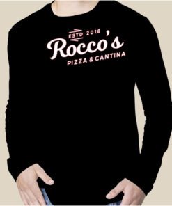 Rocco's Pizza And Cantina Estd 2018 Shirt