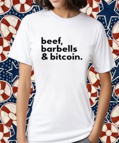 Beef Barbells And Bitcoin Tee Shirt