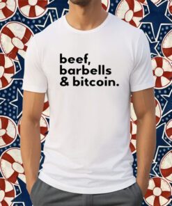 Beef Barbells And Bitcoin Tee Shirt