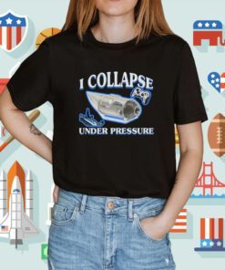 I Collapse Under Pressure Shirt