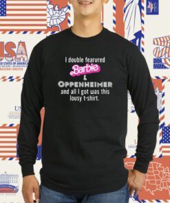 I Double Featured Barbie And Oppenheimer And All I Got Was This Lousy Tee Shirt