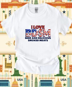 I Love Bdsm Beer And Delicious Smoked Meats Shirt