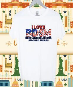 I Love Bdsm Beer And Delicious Smoked Meats Shirt