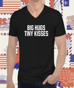 Jack Wearing Big Hugs Tiny Kisses T-Shirt