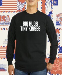 Jack Wearing Big Hugs Tiny Kisses T-Shirt