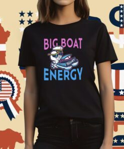 Missouri River Motor Boaters Big Boat Energy T-Shirt