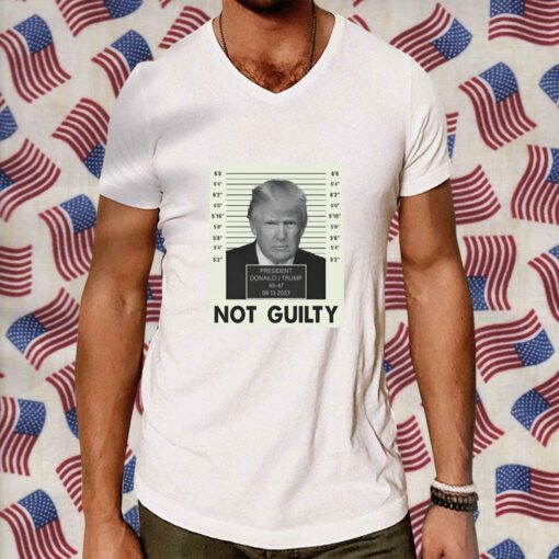 President Trump Not Guilty 45 47 06 13 2023 Tee Shirt