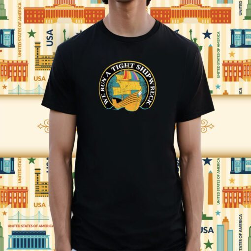 Samba Schutte We Run A Tight Shipwreck Shirt