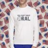 You Can't Beat Oral Tee Shirt