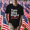 Tom Was Right Aliens Fucking Exist 2023 T-Shirt