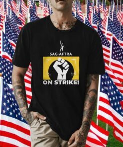 Raised Fist Sag Aftra On Strike Shirts