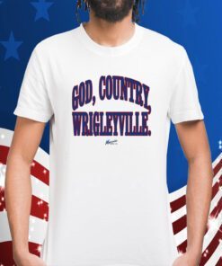 God, Country, Wrigleyville Shirts