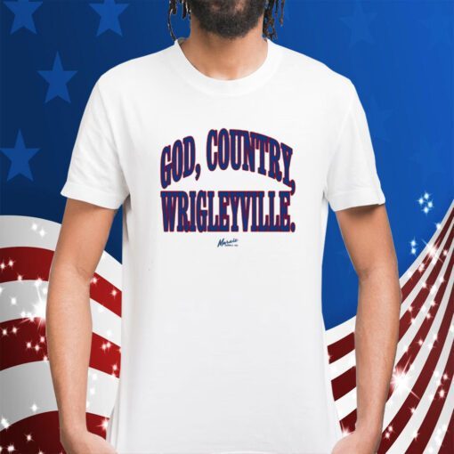 God, Country, Wrigleyville Shirts